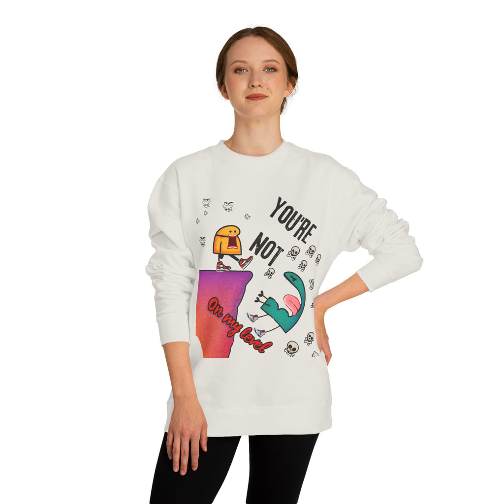 Playful Graphic Sweatshirt - You're Not on My Level, Funny Gift for Friends, Cozy Casual Wear, Unique Holiday Apparel, Quirky Humor Clothing