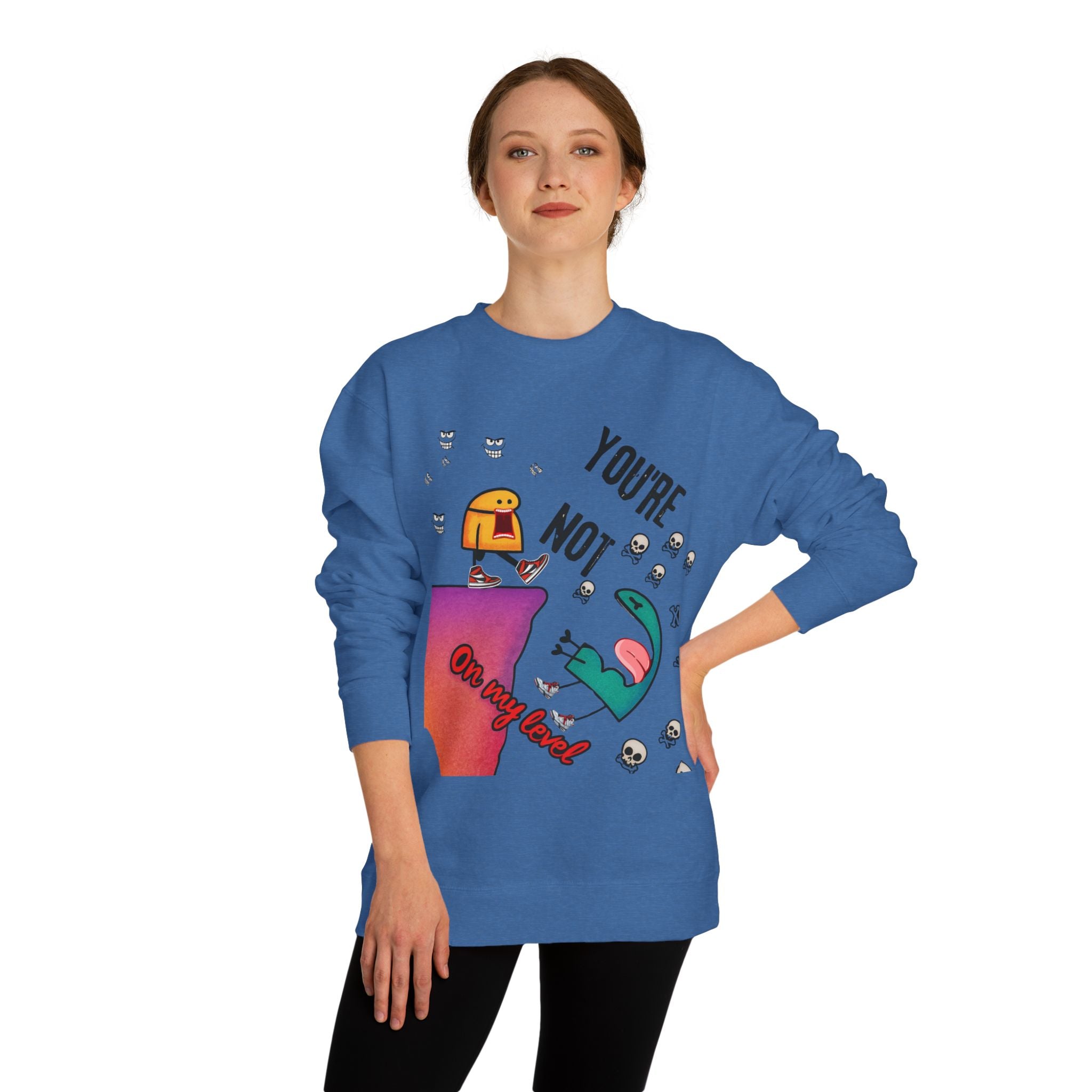 Playful Graphic Sweatshirt - You're Not on My Level, Funny Gift for Friends, Cozy Casual Wear, Unique Holiday Apparel, Quirky Humor Clothing