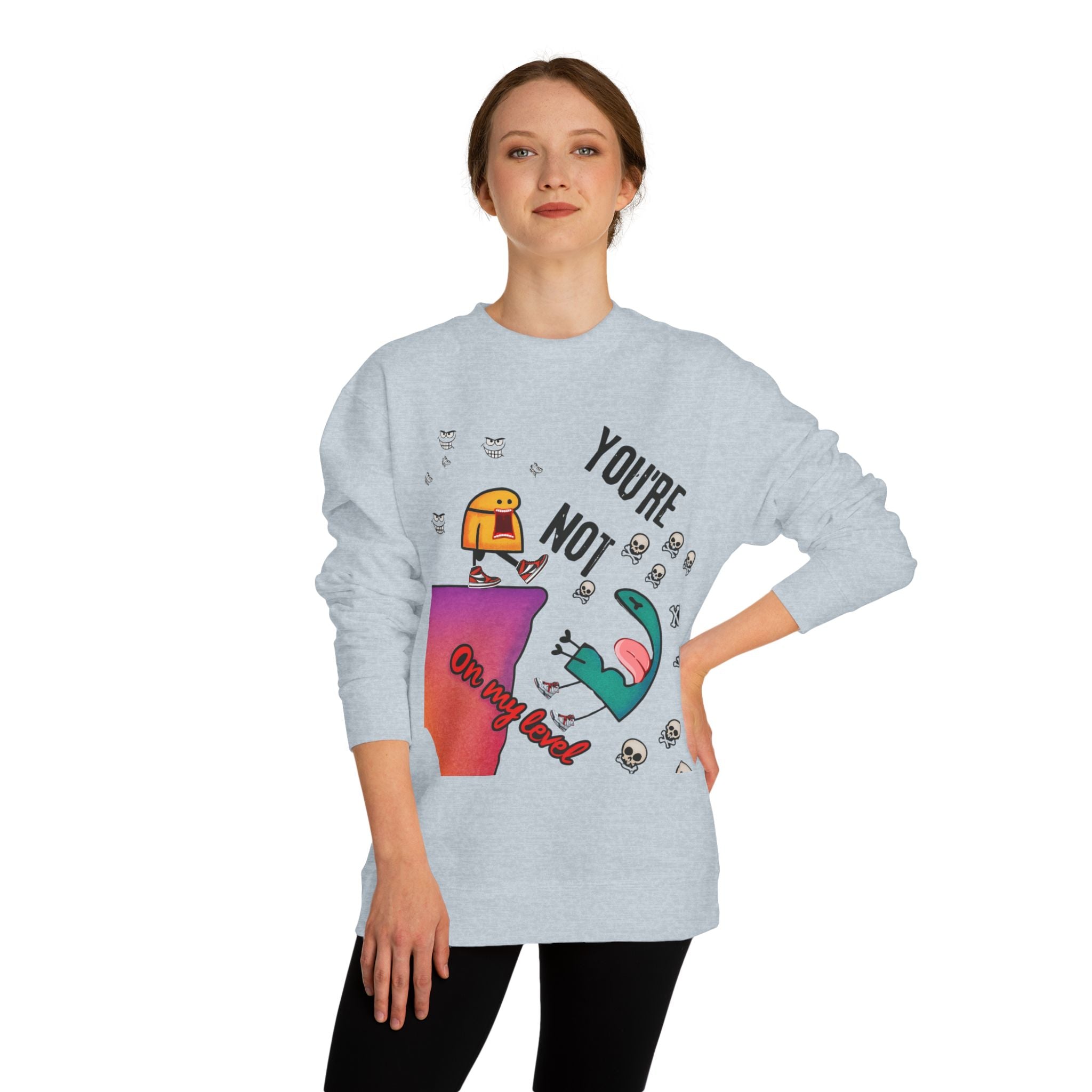 Playful Graphic Sweatshirt - You're Not on My Level, Funny Gift for Friends, Cozy Casual Wear, Unique Holiday Apparel, Quirky Humor Clothing