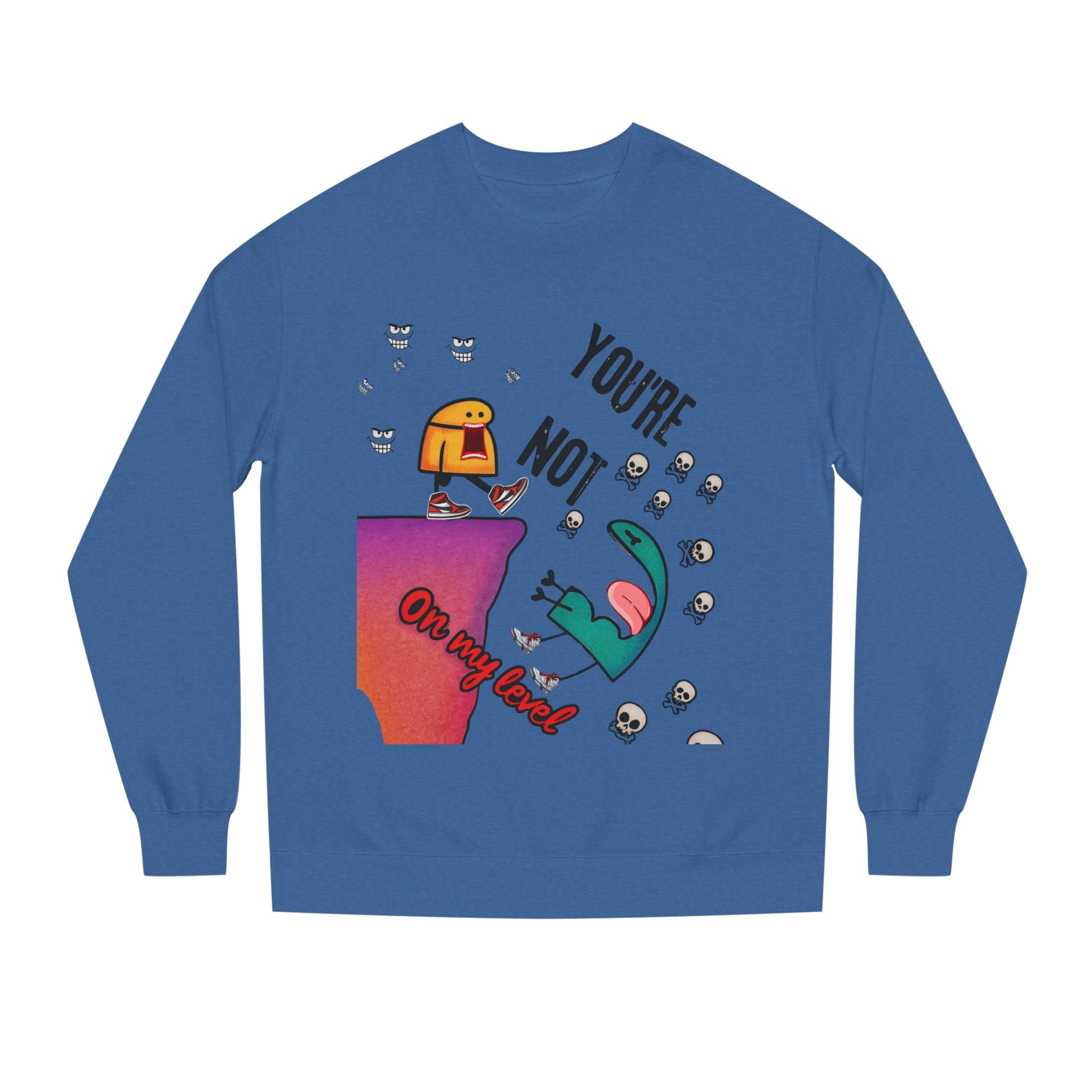 Playful Graphic Sweatshirt - You're Not on My Level, Funny Gift for Friends, Cozy Casual Wear, Unique Holiday Apparel, Quirky Humor Clothing